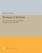 Bruce Kuklick - Puritans in Babylon