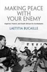 L Titia Bucaille, L&amp; Bucaille, Laetitia Bucaille, Laetitia Bucaille Bucaille, Ltitia Bucaille - Making Peace With Your Enemy