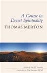 Thomas Merton, Thomas/ Sweeney Merton, Jon M Sweeney, Jon M. Sweeney - A Course in Desert Spirituality