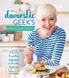 Cauchon, Sara Lynn Cauchon - The Domestic Geek's Meals Made Easy