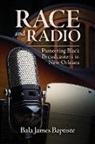 Bala James Baptiste - Race and Radio