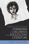 Roberta Seelinger Trites - Twenty First Century Feminisms in Children s and Adolescent Literatur