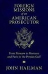 Estate Of John Hailman, John Hailman - Foreign Missions of an American Prosecutor