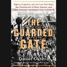 Daniel Okrent - The Guarded Gate: Patricians, Eugenicists, and the Crusade to Keep Jews, Italians, and Other Immigrants Out of America (Audiolibro)