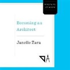 Janelle Zara - Becoming an Architect (Audio book)