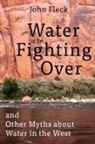 John Fleck - Water Is for Fighting Over