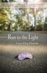 Laura King Edwards - Run to the Light