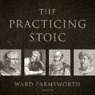 Ward Farnsworth, John Lescault - The Practicing Stoic (Audio book)