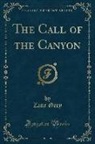 Zane Grey - The Call of the Canyon (Classic Reprint)