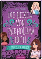 Chambers, Ariana Chambers, Diaz, Susana Diaz - Die Hexen von Fairhollow High - Plötzlich magisch
