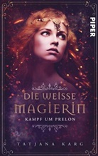 Tatjana Karg - Die weiße Magierin: Kampf um Prelon