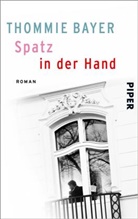 Thommie Bayer - Spatz in der Hand