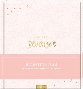 Unsere Hochzeit Hochzeitsalbum für besondere Erinnerungen und Lieblingsfotos