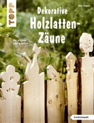 Alice Rögele - Dekorative Holzlatten-Zäune