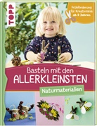 Susanne Pypke - Basteln mit den Allerkleinsten - Naturmaterialien