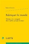 Leopoldo Iribarren, Iribarren Leopoldo - Fabriquer le monde : technique et cosmogonie dans la poésie grecque archaïque