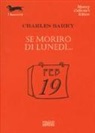 Charles Barry - Se morirò di lunedì