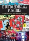 S. Alessandri - E tutto sembrava possibile. Il '68 in Italia fra realtà e utopie. Catalogo della mostra (Firenze, 8 novembre 2018-9 febbraio 2019)