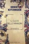Ernst Kitzinger - Il culto delle immagini. L'arte bizantina dal cristianesimo delle origini all'iconoclastia
