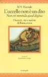 Marco Valerio Marziale, G. Lotti - L'uccello non è un dito. Non est mendula quod digitus. Oscenità, vizi e malizie di Roma antica. Testo latino a fronte