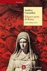 Andrea Carandini - Il fuoco sacro di Roma. Vesta, Romolo, Enea