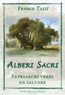 Franco Tassi - Alberi sacri. Patriarchi verdi da salvare
