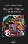 Liberato Marcelo Salinas, M. Bernardini, D. Bianco, S. Varengo - Cuba tra fantasmi e rivoluzioni. Cronaca della rinascita libertaria a Cuba
