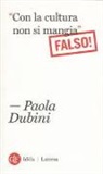 Paola Dubini - «Con la cultura non si mangia» Falso!