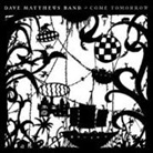 Dave Matthews Band - Come Tomorrow, 1 Audio-CD (Audiolibro)