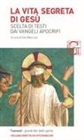V. Mancuso, Vito Mancuso - La vita segreta di Gesù. Scelta di testi dai Vangeli apocrifi