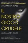 Aramintha Hall - Il nostro gioco crudele