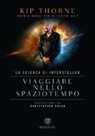 Kip Thorne - Viaggiare nello spaziotempo. La scienza di Interstellar