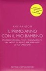 Amy Ramson - Il primo anno con il mio bambino. Preziosi consigli, tanti insegnamenti, un sacco di spazio per esprimere le tue emozioni