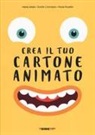Nadia Abate, Danilo Cinciripini, Paola Paradisi - Crea il tuo cartone animato