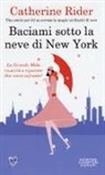 Catherine Rider - Baciami sotto la neve di New York