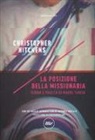 Christopher Hitchens - La posizione della missionaria. Teoria e pratica di Madre Teresa