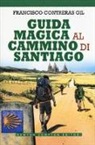 Francisco Contreras Gil - Guida magica al cammino di Santiago