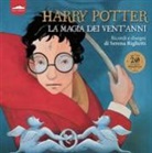 Serena Riglietti - Harry Potter. La magia dei vent'anni. Ricordi e disegni