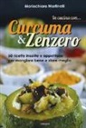 Mariachiara Martinelli - In cucina con... curcuma & zenzero. 60 ricette insolite e appetitose per mangiare bene e stare meglio