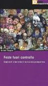 Daniele Vazquez - Feste fuori controllo. Corpi ostili e tecniche di repressione psicopolitica