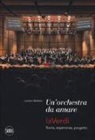 Luciano Ballabio - Una orchestra da amare. LaVerdi. Storia, esperienza, progetto