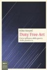 Hito Steyerl - Duty free art. L'arte nell'epoca della guerra civile planetaria