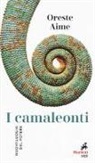 Oreste Aime - I camaleonti. Nuovi luoghi del potere