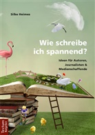 Silke Heimes - Wie schreibe ich spannend?