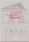Mario Giberti - E il palazzo lo chiamano Sersanti