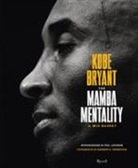 Kobe Bryant, A. Bernstein - The Mamba mentality. Il mio basket