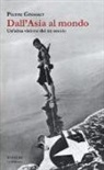Pierre Grosser - Dall'Asia al mondo. Un'altra visione del XX secolo