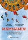 Alessandra Di Pietro, Paola Maraone - Mammamia! Il metodo italiano per crescere bambini felici ed essere genitori sereni