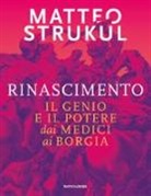 Matteo Strukul - Rinascimento. Il genio e il potere dai Medici ai Borgia