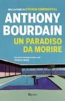 Anthony Bourdain - Un paradiso da morire